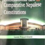Constitutional Law and Comparative Nepalese Constitutions