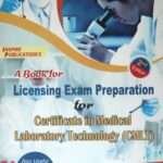 A Book for Licensing Exam Preparation for Certificate in Medical Laboratory Technology (CMLT) By Birendra Prasad Nyaupane & Alina Sharma