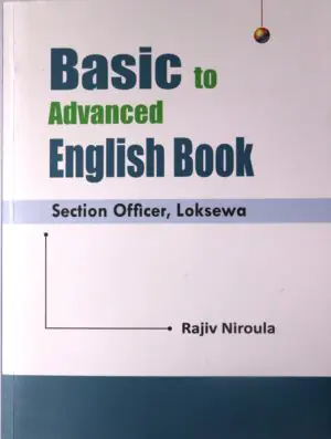 Basic to Advanced English Book (Section Officer, Loksewa)- Rajiv Niroula