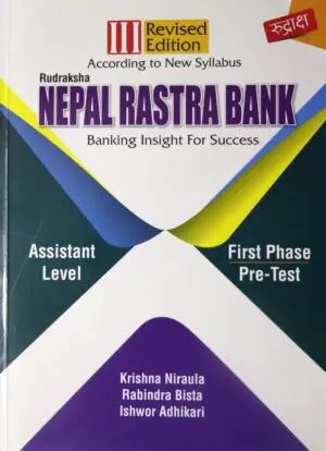 Rudraksha Nepal Rastra Bank, Entrance Preparation (Pre-Test Examination): Banking Insight For Success By Krishna Niraula, Rabindra Bista & Ishwor Adhikari