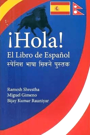 Hola! Learn Spanish by Ramesh Shrestha, Miguel Gimeno, and Vijay Kumar Rauniyar, published by Ratna Pustak Bhandar, is a comprehensive language guide. The 2081 edition features 307 pages and covers Spanish, Nepali, and English, making it a valuable resource for multilingual learners. The book provides practical insights and structured lessons for mastering Spanish.