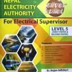 A comprehensive book based on the new syllabus for the open competitive examination for the position of Supervisor in the Electrical Group/Sub-group, Technical Service, Level-5, under the Nepal Electricity Authority.
